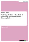 Nachhaltige Nachbarschaften durch die organisierte Gruppenselbsthilfe im Wohnungsbau?