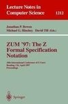 ZUM'97: The Z Formal Specification Notation