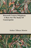 Sixteenth Century Polyphony - A Basic For The Study Of Counterpoint