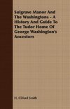 Sulgrave Manor and the Washingtons - A History and Guide to the Tudor Home of George Washington's Ancestors