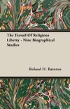 The Travail Of Religious Liberty - Nine Biographical Studies