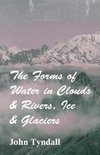 The Forms of Water in Clouds & Rivers, Ice & Glaciers