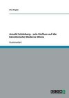 Arnold Schönberg - sein Einfluss auf die künstlerische Moderne Wiens