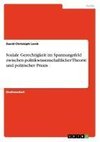 Soziale Gerechtigkeit im Spannungsfeld zwischen politikwissenschaftlicher Theorie und politischer Praxis