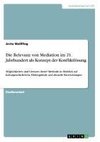 Die Relevanz von Mediation im 21. Jahrhundert als Konzept der Konfliktlösung