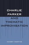 Charlie Parker and Thematic Improvisation