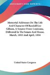 Memorial Addresses On The Life And Character Of Randall Lee Gibson, A Senator From Louisiana, Delivered In The Senate And House, March, 1893 And April, 1894