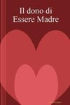 Il Dono Di Essere Madre