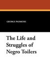 The Life and Struggles of Negro Toilers