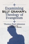 Examining Billy Graham's Theology of Evangelism