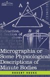 Micrographia or Some Physiological Descriptions of Minute Bodies