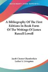 A Bibliography Of The First Editions In Book Form Of The Writings Of James Russell Lowell