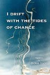 I Drift with the Tides of Chance