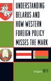 Understanding Belarus and How Western Foreign Policy Misses the Mark