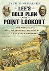 Schairer, J:  Lee's Bold Plan for Point Lookout