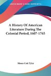 A History Of American Literature During The Colonial Period, 1607-1765