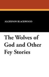 The Wolves of God and Other Fey Stories