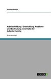 Arbeiterbildung - Entwicklung, Probleme und Bedeutung innerhalb der Arbeiterfamilie