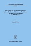 Der Einfluß des naturwissenschaftlichen, philosophischen und historischen Positivismus auf die deutsche Rechtslehre im 19. Jahrhundert.