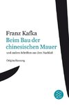 Kafka, F: Beim Bau d.chinesischen Mauer