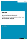 Medienberichterstattung und Wahlabsichten - theoretische Ansätze und exemplarische Studien