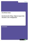 Interkulturelle Pflege. Migrantengerechte Modelle in der Pflegepraxis