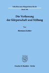 Die Verfassung der Körperschaft und Stiftung.