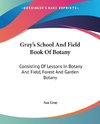 Gray's School And Field Book Of Botany