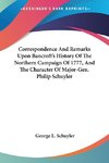 Correspondence And Remarks Upon Bancroft's History Of The Northern Campaign Of 1777, And The Character Of Major-Gen. Philip Schuyler