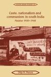 Caste, Nationalism and Communism in South India