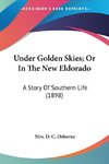 Under Golden Skies; Or In The New Eldorado