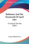 Baltimore And The Nineteenth Of April 1861