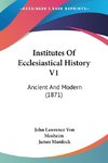 Institutes Of Ecclesiastical History V1