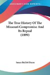 The True History Of The Missouri Compromise And Its Repeal (1899)