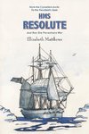 From the Canadian Arctic to the President's Desk HMS Resolute and How She Prevented a War