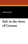 Safe in the Arms of Croesus