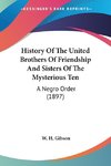 History Of The United Brothers Of Friendship And Sisters Of The Mysterious Ten