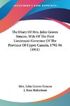 The Diary Of Mrs. John Graves Simcoe, Wife Of The First Lieutenant-Governor Of The Province Of Upper Canada, 1792-96 (1911)