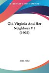 Old Virginia And Her Neighbors V1 (1902)