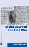 Anthropology At The Dawn Of The Cold War