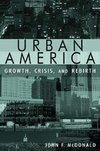 Mcdonald, J: Urban America: Growth, Crisis, and Rebirth