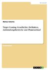 Target Costing. Geschichte, Definition, Anwendungsbereiche und Phasenablauf