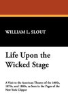 Life Upon the Wicked Stage