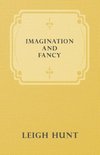 Imagination and Fancy; Or, Selections from the English Poets Illustrative of Those First Requisites of Their Art, with Markings of the Best Passages, Critical Notices of the Writers, and an Essay in Answer to the Question, 