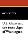 U.S. Grant and the Seven Ages of Washington