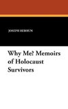 Why Me? Memoirs of Holocaust Survivors