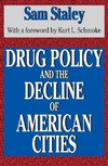 Staley, S: Drug Policy and the Decline of the American City