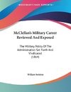 McClellan's Military Career Reviewed And Exposed