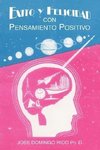 Exito y Felicidad Con Pensamiento Positivo