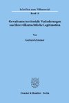 Gewaltsame territoriale Veränderungen und ihre völkerrechtliche Legitimation.